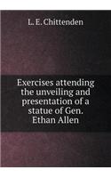 Exercises Attending the Unveiling and Presentation of a Statue of Gen. Ethan Allen