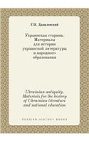 Ukrainian Antiquity. Materials for the History of Ukrainian Literature and National Education