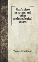 Man's place in nature, and other anthropological essays: (Literary Collections)
