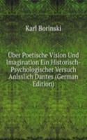Uber Poetische Vision Und Imagination Ein Historisch-Psychologischer Versuch Anlsslich Dantes (German Edition)