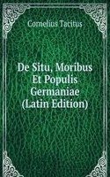 De Situ, Moribus Et Populis Germaniae (Latin Edition)