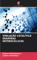 Vinilação Catalítica Deaminas Heterocíclicas