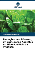 Strategien von Pflanzen, um pathogenen Angriffen mit Hilfe von PRPs zu entgehen