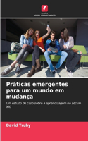 Práticas emergentes para um mundo em mudança