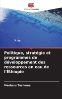 Politique, stratégie et programmes de développement des ressources en eau de l'Éthiopie