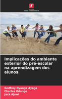 Implicações do ambiente exterior do pré-escolar na aprendizagem dos alunos