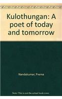 Kulothungan: A Poet Of Today & Tomorrow