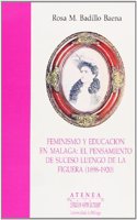 Feminismo y educacio n en Ma laga: El pensamiento de Suceso Luengo de la Figuera (1898-1920) (Atenea : estudios sobre la mujer) (Spanish Edition)