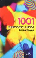 1001 ejercicios y juegos de recreacion/ 1001 Exercises and Recreation Games