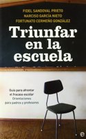 Triunfar en la escuela : guia para afrontar el fracaso escolar : orientaciones para padres y profesores