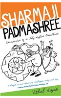 Sharmaji, Padmashree: Escapades of a Self-styled Gandhian