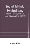 Documents relating to the colonial History of the State of New Jersey (Volume XXII) Calendar of New Jersey Wills, (Vol. I) 1670-1730