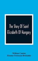 The Story Of Saint Elizabeth Of Hungary
