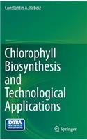 Chlorophyll Biosynthesis and Technological Applications