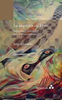 angustia de Eros. Sexualidad y violencia en la literatura cubana