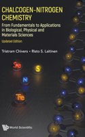 Chalcogen-Nitrogen Chemistry: From Fundamentals to Applications in Biological, Physical and Materials Sciences (Updated Edition)