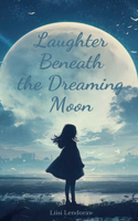 Laughter Beneath the Dreaming Moon