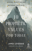10 Prophetic Values for Today