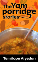 Yam Porridge Stories