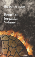 Return to Jorgaldur Volume I: the battle mage(1 Return to Jorgaldur)