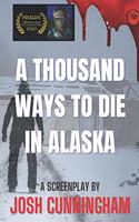 Thousand Ways To Die In Alaska