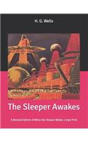 The Sleeper Awakes: A Revised Edition of When the Sleeper Wakes: Large Print