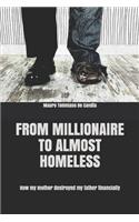 From Millionaire to almost Homeless