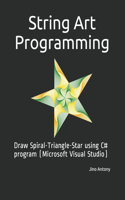 String Art Programming: Draw Spiral-Triangle-Star using C# program (Microsoft Visual Studio)