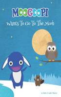 Moogoopi wants to go to the moon