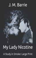 My Lady Nicotine: A Study in Smoke: Large Print