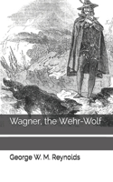 Wagner, the Wehr-Wolf