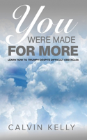 You Were Made for More: Learn How to Triumph Despite Difficult Obstacles
