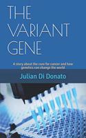 The Variant Gene: A story about the cure for cancer and how genetics can change the world