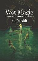 Wet Magic: Original Classics and Annotated