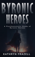 Psychoanalytic Study of Byronic Heroes