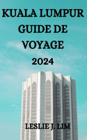 Kuala Lumpur Guide de Voyage 2024