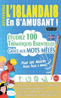 Apprendre l'Islandais En s'Amusant - Pour Les Adultes: Niveau Facile À Avancé - Étudiez 100 Thématiques Essentielles Grâce Aux Mots Mêlés - Vol.1