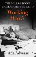 Mills & Boon Modern Girl's Guide to: Working 9-5