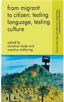 From Migrant to Citizen: Testing Language, Testing Culture