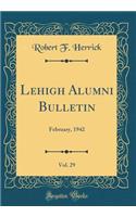 Lehigh Alumni Bulletin, Vol. 29: February, 1942 (Classic Reprint)