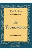 Un Tourlourou (Classic Reprint)