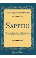 Sappho: Memoir, Text, Selected Renderings and a Literal Translation (Classic Reprint): Memoir, Text, Selected Renderings and a Literal Translation (Classic Reprint)