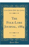 The Folk-Lore Journal, 1884, Vol. 2 (Classic Reprint)