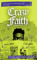 Crazy Faith Bible Study Guide Plus Streaming Video