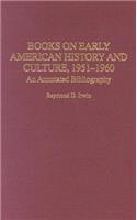 Books on Early American History and Culture, 1951-1960: An Annotated Bibliography(Bibliographies and Indexes in American History)