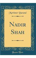Nadir Shah (Classic Reprint)