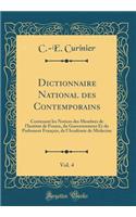 Dictionnaire National Des Contemporains, Vol. 4: Contenant Les Notices Des Membres de l'Institut de France, Du Gouvernement Et Du Parlement Franï¿½ais, de l'Acadï¿½mie de Mï¿½decine (Classic Reprint)