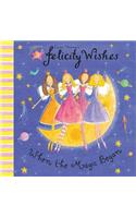 Felicity Wishes: When The Magic Began