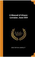 A Manual of Alsace-Lorraine. June 1919