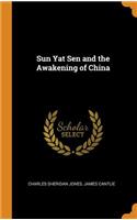 Sun Yat Sen and the Awakening of China